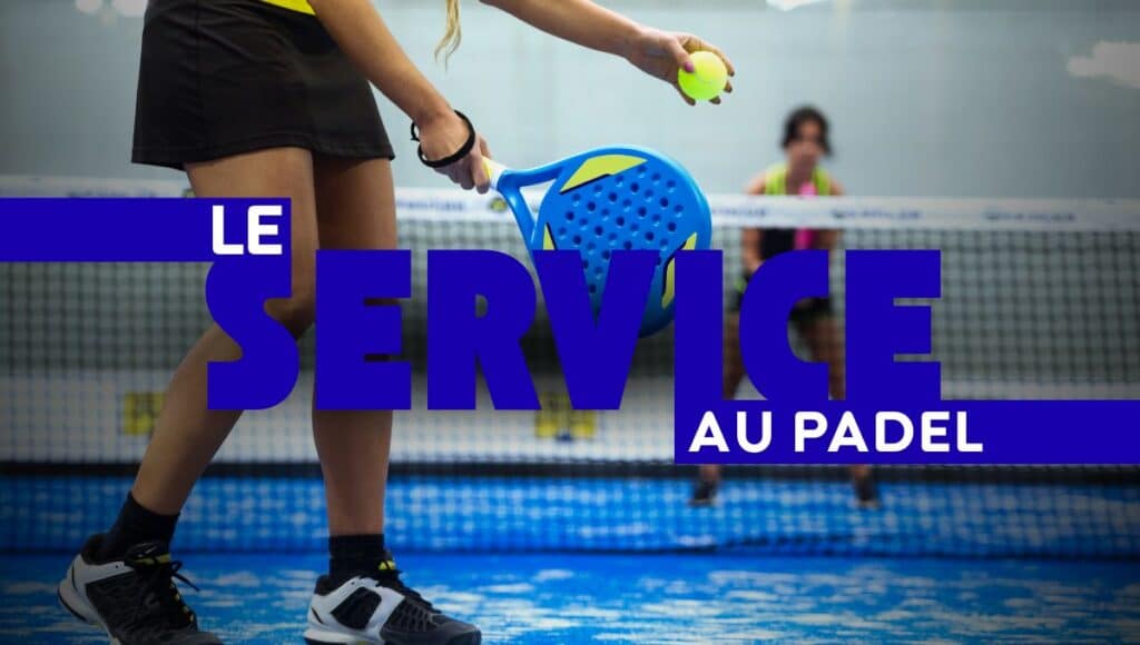 Comment bien servir au padel : 5 conseils de pro pour débuter avec les bonnes bases