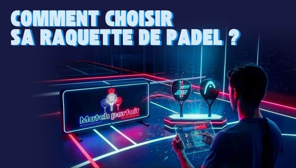 comment choisir sa raquette de padel
