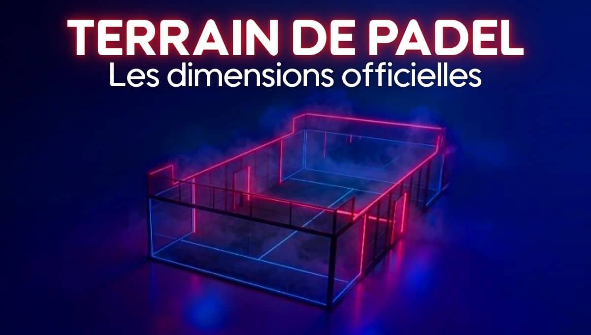 Terrain de padel les dimensions officielles