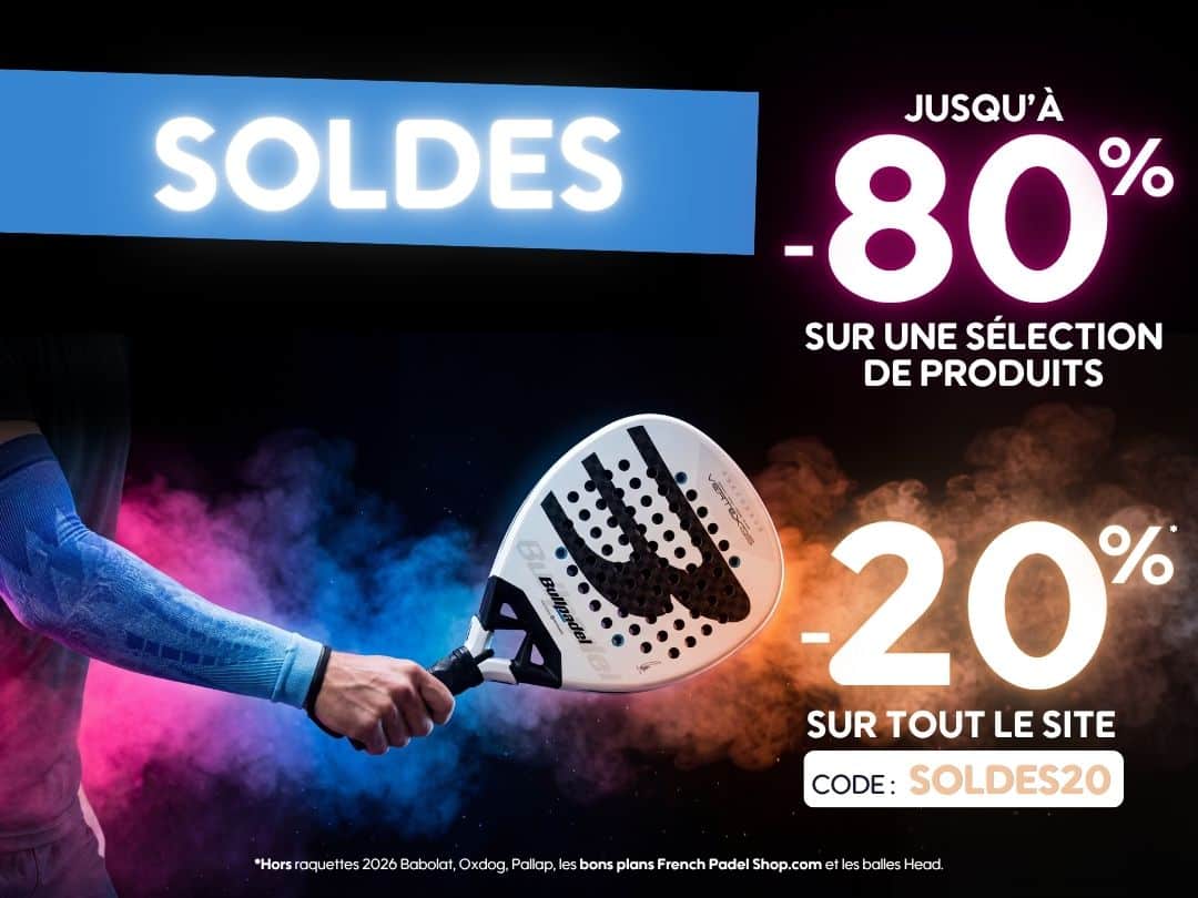 Soldes padel été -80% sélection ou -20% site